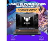 CAMBIO DE PANTALLA PARA NOTEBOOK ASUS TUF I5 FX506LHB-HN323W