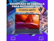 REEMPLAZO DE PANTALLA PARA NOTEBOOK ASUS CI5 X509JA-BQ575T