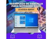 REEMPLAZO DE PANTALLA PARA NOTEBOOK ASUS CI5 X515EA-BQ959T
