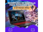 REEMPLAZO DE PANTALLA PARA NOTEBOOK ASUS I5 TUF GAMER FX504GE-EN756T