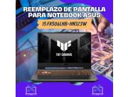 REEMPLAZO DE PANTALLA PARA NOTEBOOK ASUS TUF I5 FX506LHB-HN323W