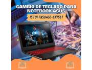 CAMBIO DE TECLADO PARA NOTEBOOK ASUS I5 TUF GAMER FX504GE-EN756T
