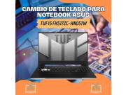 CAMBIO DE TECLADO PARA NOTEBOOK ASUS TUF I5 FX517ZC-HN051W