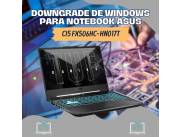 DOWNGRADE DE WINDOWS PARA NOTEBOOK ASUS CI5 FX506HC-HN017T
