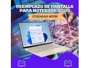 REEMPLAZO DE PANTALLA PARA NOTEBOOK ASUS CI7 UX3404VA-M3178X
