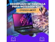 REEMPLAZO DE PANTALLA PARA NOTEBOOK ASUS CI7 G512LV-HN297T