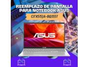 REEMPLAZO DE PANTALLA PARA NOTEBOOK ASUS CI7 X515JA-BQ355T