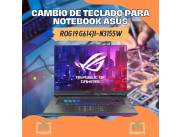 CAMBIO DE TECLADO PARA NOTEBOOK ASUS ROG I9 G614JI-N3155W