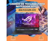 CAMBIO DE TECLADO PARA NOTEBOOK ASUS ROG I9 G533ZM-ES93