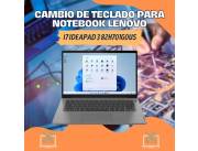 CAMBIO DE TECLADO PARA NOTEBOOK LENOVO I7 IDEAPAD 3 82H701G0US