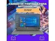 CAMBIO DE PANTALLA PARA NOTEBOOK HP CI3 250 G7