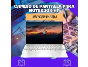 CAMBIO DE PANTALLA PARA NOTEBOOK HP ENVY CI5 13-BA1123LA
