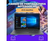CAMBIO DE PANTALLA PARA NOTEBOOK HP CI5 15-DA2019LA