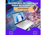 REEMPLAZO DE PANTALLA PARA NOTEBOOK HP CI5 15-DY2504LA