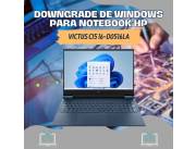 DOWNGRADE DE WINDOWS PARA NOTEBOOK HP VICTUS CI5 16-D0516LA