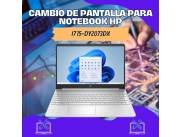 CAMBIO DE PANTALLA PARA NOTEBOOK HP I7 15-DY2073DX