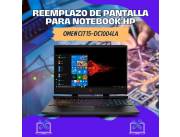 REEMPLAZO DE PANTALLA PARA NOTEBOOK HP OMEN CI7 15-DC1004LA