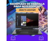 REEMPLAZO DE PANTALLA PARA NOTEBOOK HP OMEN I7 15-DH1070WM