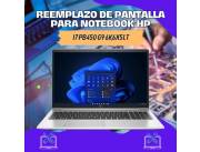 REEMPLAZO DE PANTALLA PARA NOTEBOOK HP I7 PB450 G9 6K6X5LT