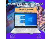 CAMBIO DE PANTALLA PARA NOTEBOOK HP AMD R3 14-DK1032WM
