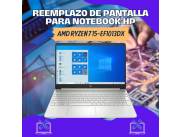 REEMPLAZO DE PANTALLA PARA NOTEBOOK HP AMD RYZEN 7 15-EF1013DX