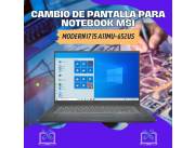 CAMBIO DE PANTALLA PARA NOTEBOOK MSI MODERN I7 15 A11MU-652US