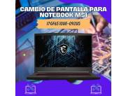 CAMBIO DE PANTALLA PARA NOTEBOOK MSI I7 GF65 10UE-092US