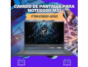 CAMBIO DE PANTALLA PARA NOTEBOOK MSI I7 15M A11UEKV-009US