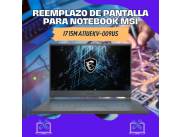 REEMPLAZO DE PANTALLA PARA NOTEBOOK MSI I7 15M A11UEKV-009US