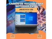 CAMBIO DE TECLADO PARA NOTEBOOK EVOO AMD R5 EVC141-12BK