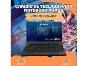 CAMBIO DE TECLADO PARA NOTEBOOK AORUS I7 15P YD-73US344SH