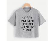 Remera Sorry I’m late I didn’t want to come