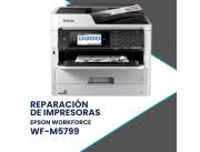 REPARACIÓN DE IMPRESORAS EPSON WF-M5799 WORKGROUP PRO MONO MFP