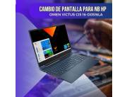 CAMBIO DE PANTALLA PARA NOTEBOOK HP OMEN VICTUS CI5 16-D0516LA