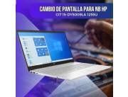 CAMBIO DE PANTALLA PARA NOTEBOOK HP CI7 15-DY5009LA 1255U