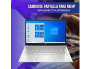 CAMBIO DE PANTALLA PARA NOTEBOOK HP PAVILION I7 14-DV0503LA