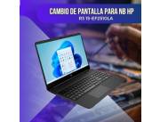 CAMBIO DE PANTALLA PARA NOTEBOOK HP R3 15-EF2510LA
