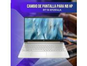 CAMBIO DE PANTALLA PARA NOTEBOOK HP R7 15-EF2514LA