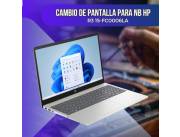 CAMBIO DE PANTALLA PARA NOTEBOOK HP R3 15-FC0006LA