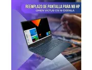 REEMPLAZO DE PANTALLA PARA NOTEBOOK HP OMEN VICTUS CI5 16-D0516LA