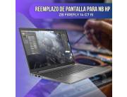 REEMPLAZO DE PANTALLA PARA NOTEBOOK HP ZB FIREFLY 14 G7 I5