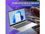 REEMPLAZO DE PANTALLA PARA NOTEBOOK HP I3 15-FD0002LA
