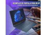 REEMPLAZO DE PANTALLA PARA NOTEBOOK HP GAMER VICTUS I5 15-FA0008LA