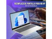 REEMPLAZO DE PANTALLA PARA NOTEBOOK HP R3 15-FC0006LA