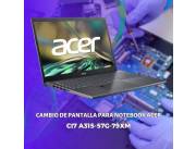 CAMBIO DE PANTALLA PARA NOTEBOOK ACER CI7 A315-57G-79XM