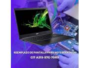 REEMPLAZO DE PANTALLA PARA NOTEBOOK ACER CI7 A315-57G-70X9