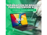 REPARACIÓN DE BISAGRA PARA NOTEBOOK ASUS VIVOBOOK X1605ZA-MB013W I7