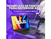 REEMPLAZO DE PANTALLA PARA NOTEBOOK ASUS VIVOBOOK I5 X1605ZA-MB012W