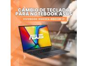 CAMBIO DE TECLADO PARA NOTEBOOK ASUS VIVOBOOK X1605ZA-MB013W I7
