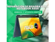 REPARACIÓN DE BISAGRA PARA NOTEBOOK ASUS ZENBOOK I7 UP3404VA-KN073W